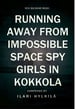 Running Away from Impossible Space Spy Girls in Kokkola